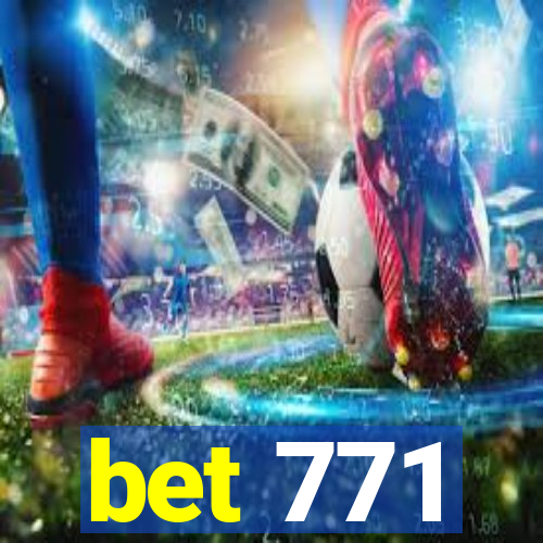 bet 771